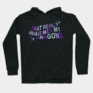 that really imagines my dragons Hoodie